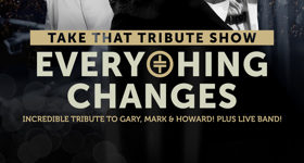 Everything Changes - Take that Tribute CTH